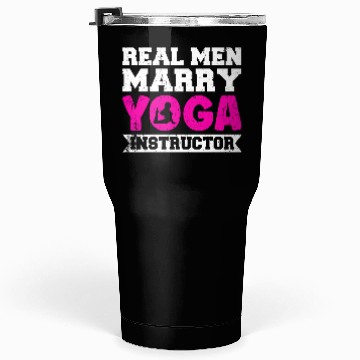 Discover Real Men Marry Yoga Instructor Tumblers 30 Oz