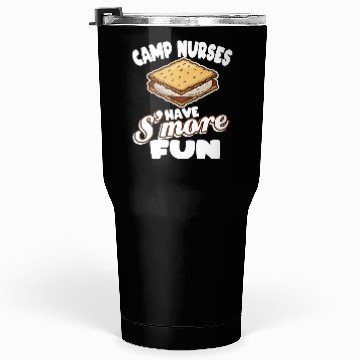 Discover Camp Nurses Have S'More Fun Summer Camp Nursing Rn Tumblers 30 Oz