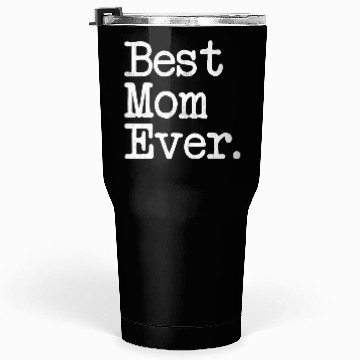 Discover Best Mom Ever Mother'S Day Tumblers 30 Oz