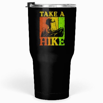 Discover Take a Hike Wanderlust Hiker Hiking Mountains Tumblers 30 Oz