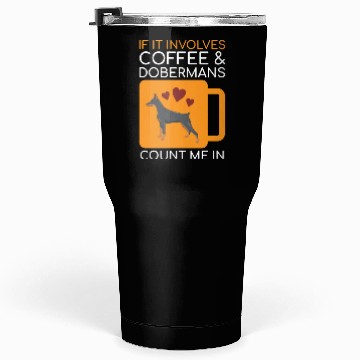 Discover Coffee Doberman Lover Tumblers 30 Oz