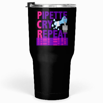 Discover Pcr Pipette Cry Repeat For Dna Lab Scientists Tumblers 30 Oz
