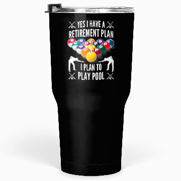 Discover Yes I have a Retirement Plan Pool Player Billiard Tumblers 30 Oz