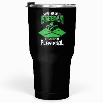 Discover Yes I have a Retirement Plan Pool Player Billiard Tumblers 30 Oz