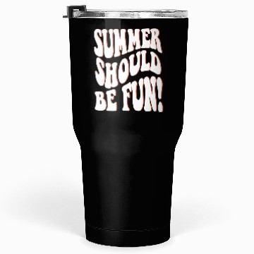 Discover Summer Should Be Fun Summer Aesthetic Words On Bac Tumblers 30 Oz