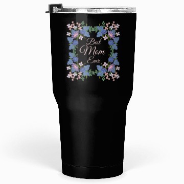 Discover Best mom ever Tumblers 30 Oz