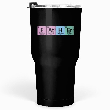 Discover At H Er Father Element Periodic Table Element Tumblers 30 Oz