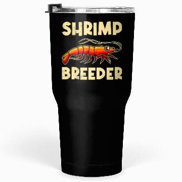 Discover Shrimp Farmer Shrimp Shirmp Aquarium Aquarist Tumblers 30 Oz