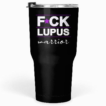 Discover Fuck Lupus Warrior Tumblers 30 Oz