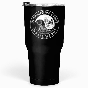 Discover In The Spring We Strut In The Fall We Rut Tumblers 30 Oz
