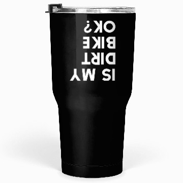 Discover Is My Dirt Bike Ok Tumblers 30 Oz