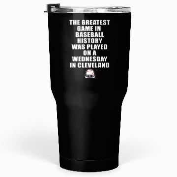 Discover Greatest Game In Baseball Was On A Wednesday In Tumblers 30 Oz