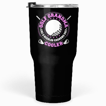 Discover Golf Grandma Like A Regular Grandma Only Cooler Tumblers 30 Oz