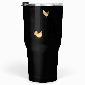 Discover Funny I Only Wanted 10 Chickens Tumblers 30 Oz