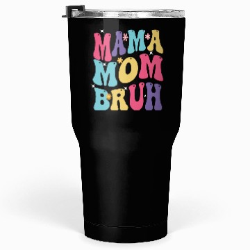 Discover MAMA MOM BRUH Tumblers 30 Oz
