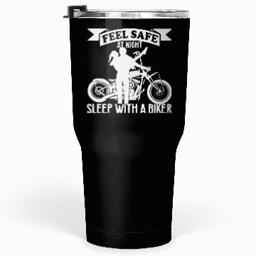 Discover Feel Safe Sleep With A Biker ©WhiteTigerLLC.Com Tumblers 30 Oz