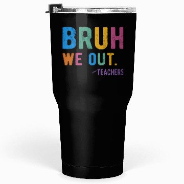 Discover Bruh We Out Teachers Tumblers 30 Oz