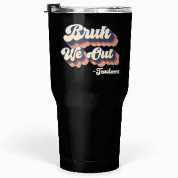 Discover Bruh We Out Teachers Tumblers 30 Oz