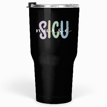 Discover Sicu Nurse Appreciation Surgical Intensive Care Tumblers 30 Oz