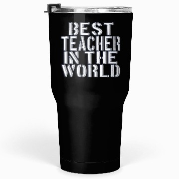 Discover BEST TEACHER IN THE WORLD Tumblers 30 Oz