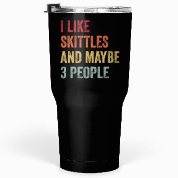 Discover I Like Skittles and Maybe 3 People Gift Tumblers 30 Oz