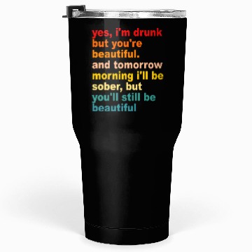Discover I'm Drunk But You're Beautiful Quote Drinking Tumblers 30 Oz