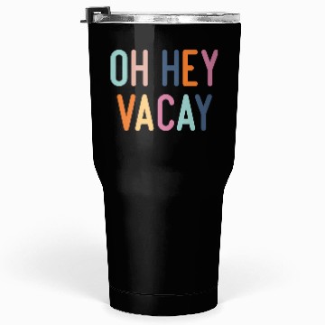 Discover Summer Oh Hey Vacay Vacation Tumblers 30 Oz
