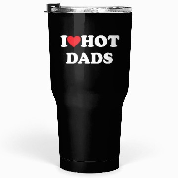 Discover I Love Hot Dads Tumblers 30 Oz