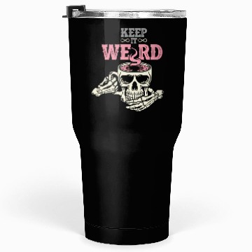 Discover Morbid Keep It Weird Tumblers 30 Oz