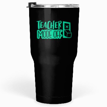 Discover teacher mode off; vacation; summer break; school Tumblers 30 Oz