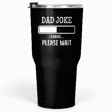 Discover Fathers Day Dad Joke Loading Tumblers 30 Oz