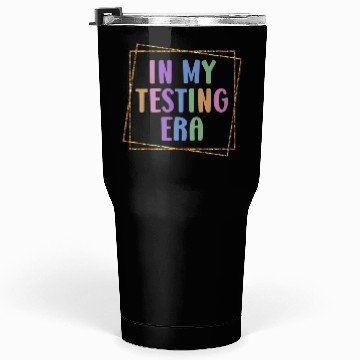 Discover In My Testing Era Testing Teacher Test Tumblers 30 Oz