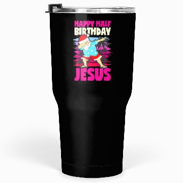 Discover Happy Half Birthday Jesus Dabbing Santa Christmas Tumblers 30 Oz