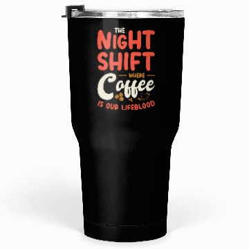 Discover Night Shift Worker Graveyard Duty Tumblers 30 Oz