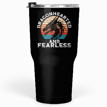 Discover Dragonhearted and fearless Tumblers 30 Oz