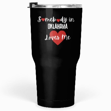 Discover Somebody in Oklahoma Loves Me Tumblers 30 Oz