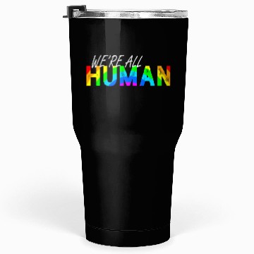 Discover We're all human Rainbow LGBT Pride Tumblers 30 Oz