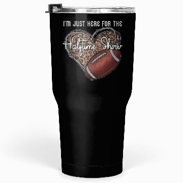 Discover I'M Just Here For The Halftime Show Football Tumblers 30 Oz