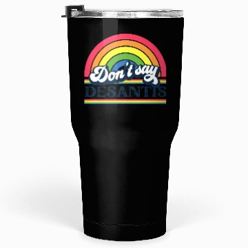 Discover Don't Say DeSantis Rainbow liberal Florida LGBTQ Tumblers 30 Oz