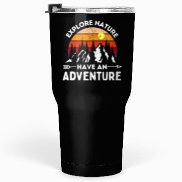 Discover Explore Nature Have An Adventure Tumblers 30 Oz