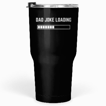 Discover Dad Joke Loading 1 Tumblers 30 Oz