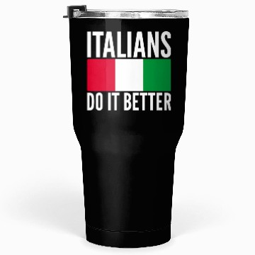 Discover Italians Do It Better Italy Flag Quoted Themed Tumblers 30 Oz