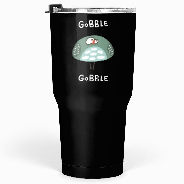 Discover Gobble Gobble Strange Bird Tumblers 30 Oz
