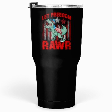 Discover Let Freedom Rawr Tumblers 30 Oz