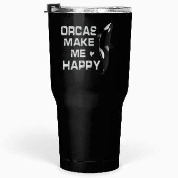 Discover Orcas Make Me Happy Killer Whale Tumblers 30 Oz