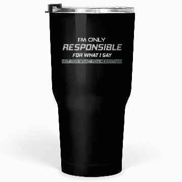 Discover Responsible Graphic Novelty Sarcastic Funny DARK Tumblers 30 Oz
