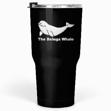 Discover The Beluga Whale Tumblers 30 Oz