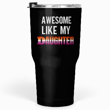 Discover Awesome Like My Daughter Pride Lesbian flag Tumblers 30 Oz