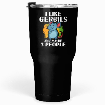 Discover I lIke Gerbils And Maybe 3 People Tumblers 30 Oz