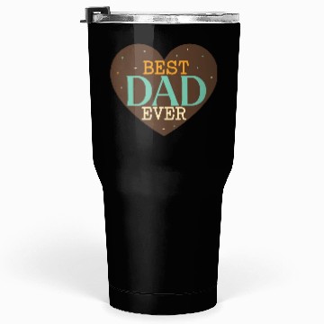 Discover best dad ever Tumblers 30 Oz